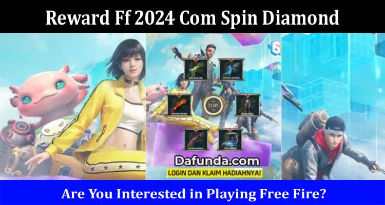 Latest News Reward Ff 2024 Com Spin Diamond