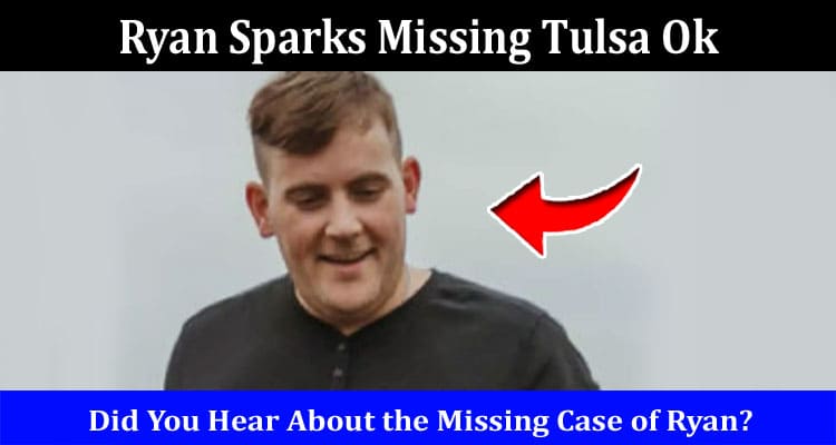 Latest News Ryan Sparks Missing Tulsa Ok