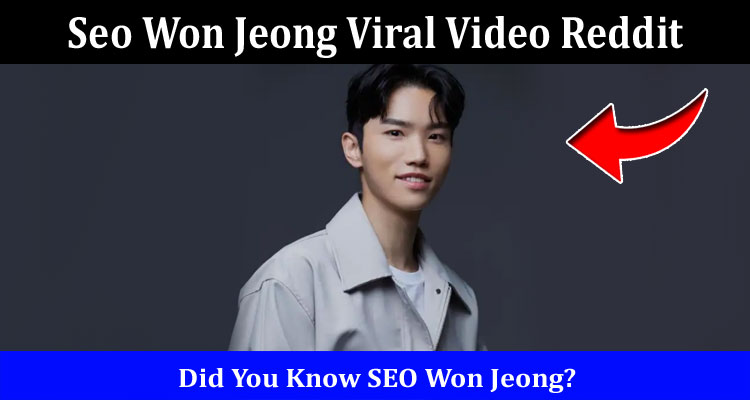 Latest News Seo Won Jeong Viral Video Reddit