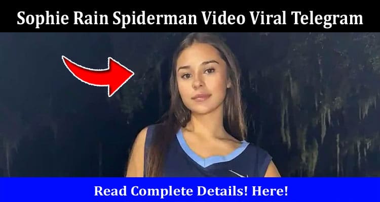 Latest News Sophie Rain Spiderman Video Viral Telegram