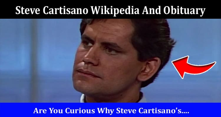 Latest News Steve Cartisano Wikipedia And Obituary