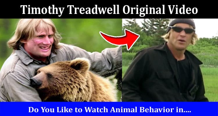 Latest News Timothy Treadwell Original Video