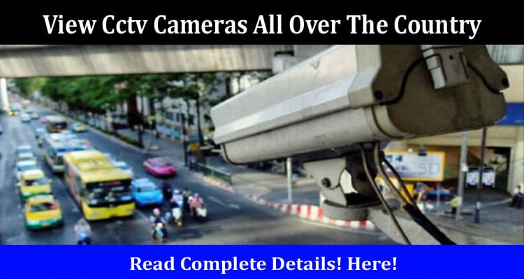 Latest News View Cctv Cameras All Over The Country