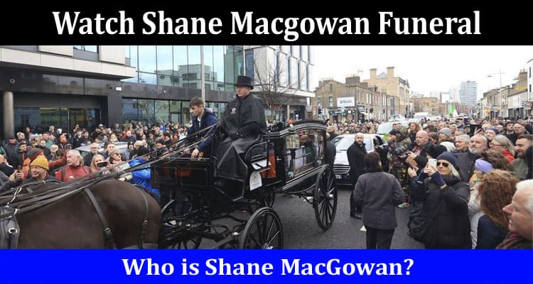 Latest News Watch Shane Macgowan Funeral