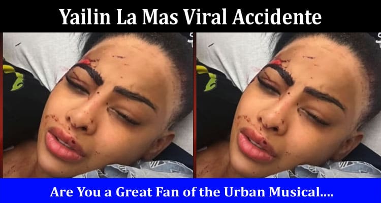 Latest News Yailin La Mas Viral Accidente