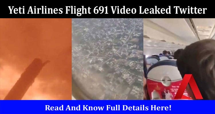 Latest News Yeti Airlines Flight 691 Video Leaked Twitter