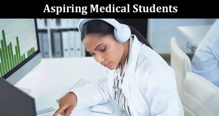Most Effective Preparation Tips For Aspiring Medical Students 