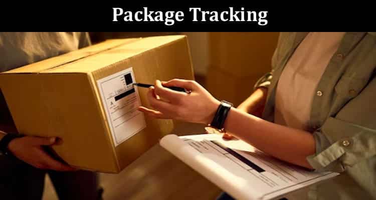 Package Tracking Ensuring Safe and Timely Deliveries
