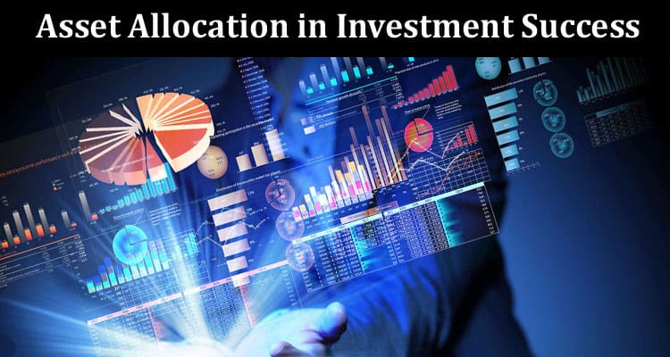 The Role of Asset Allocation in Investment Success