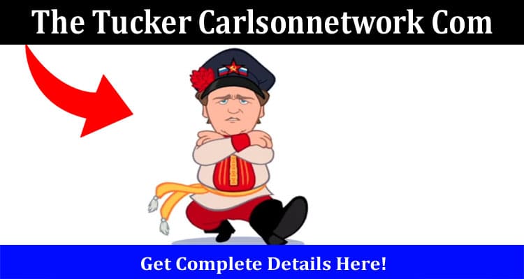 The Tucker Carlsonnetwork Com Online Website Reviews