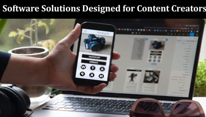 Top 5 Software Solutions Designed for Content Creators