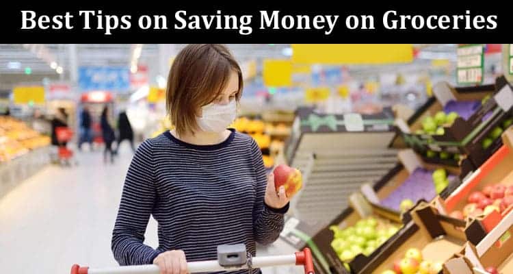 Top Best Tips on Saving Money on Groceries