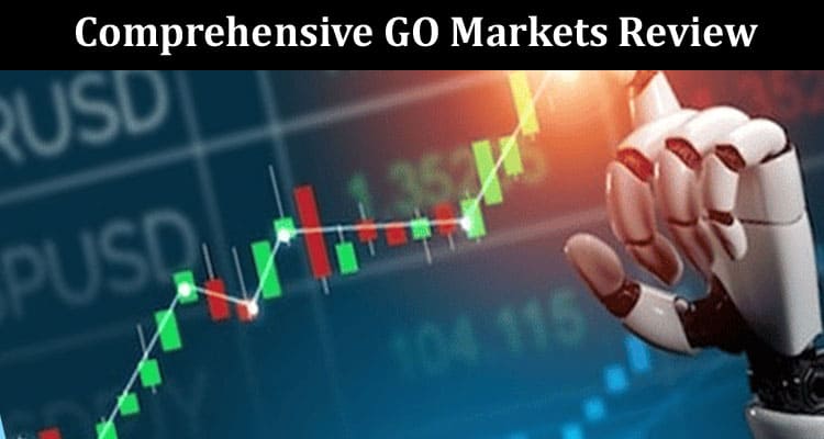 Traders Union's Comprehensive GO Markets Review for 2023