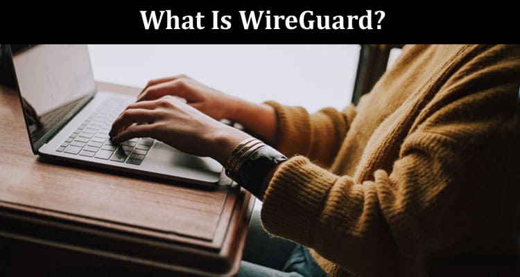 What Is WireGuard, And Should You Use It