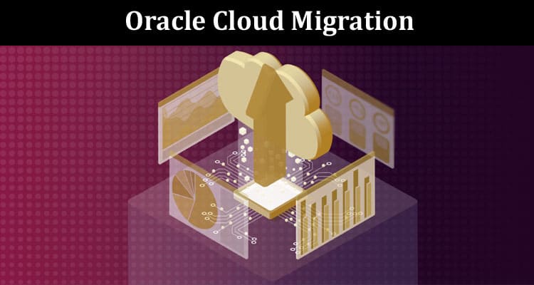 Continuous Testing A Way to Streamline Oracle Cloud Migration