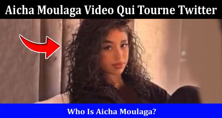 Latest News Aicha Moulaga Video Qui Tourne Twitter