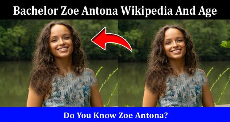 Latest News Bachelor Zoe Antona Wikipedia And Age