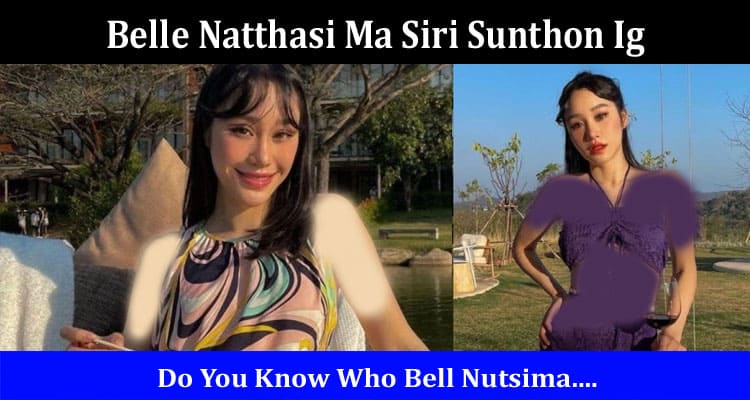 Latest News Belle Natthasi Ma Siri Sunthon Ig