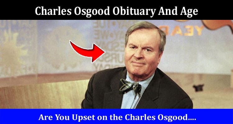 Latest News Charles Osgood Obituary And Age