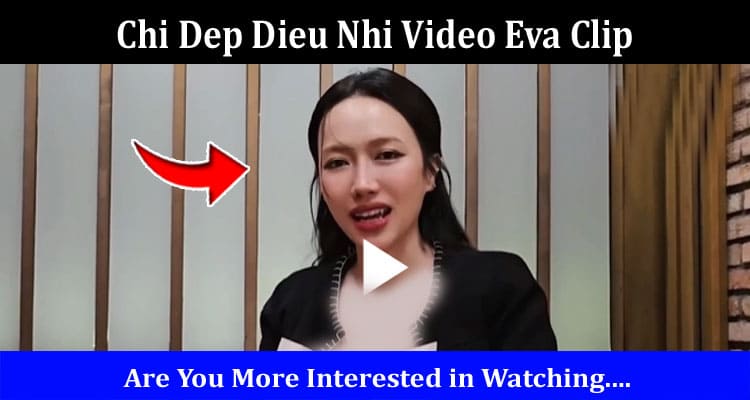 Latest News Chi Dep Dieu Nhi Video Eva Clip