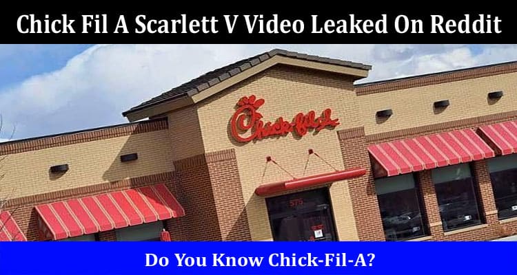 Latest News Chick Fil A Scarlett V Video Leaked On Reddit