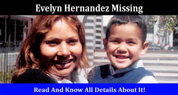 Latest News Evelyn Hernandez Missing