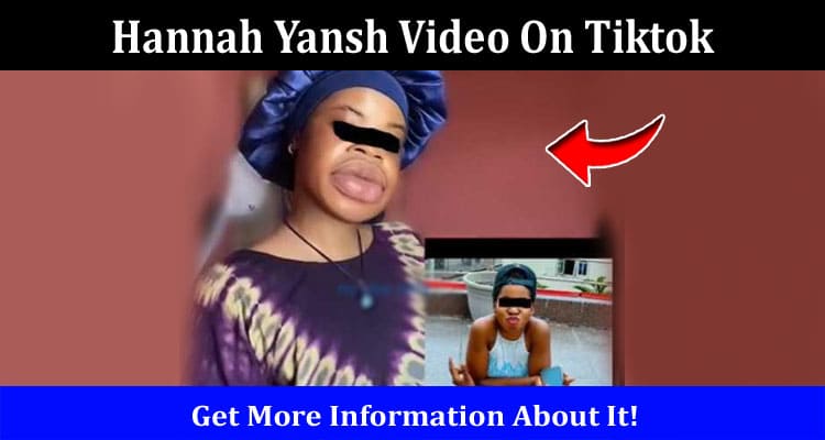 Latest News Hannah Yansh Video On Tiktok