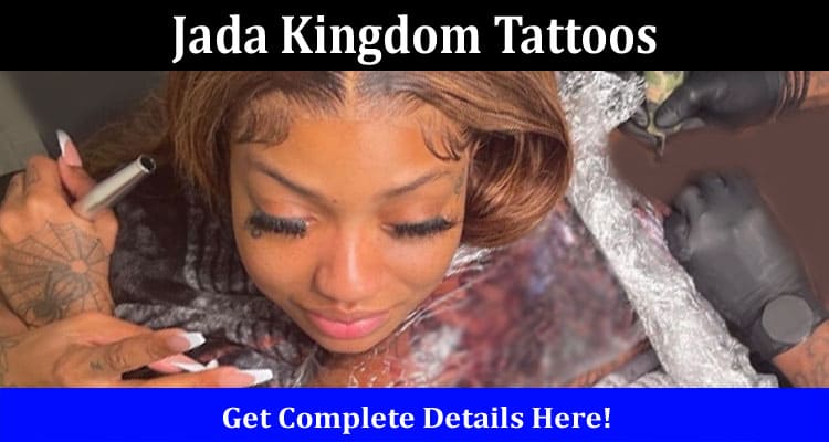 Latest News Jada Kingdom Tattoos