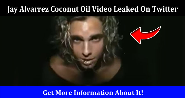 Latest News Jay Alvarrez Coconut Oil Video Leaked On Twitter