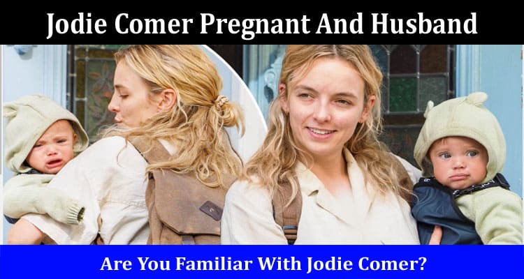Latest News Jodie Comer Pregnant And Husband