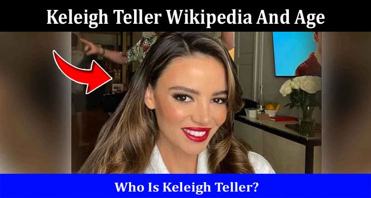 Latest News Keleigh Teller Wikipedia And Age