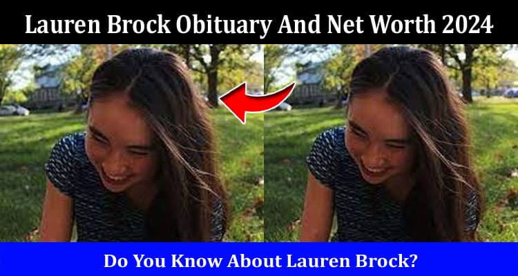 Latest News Lauren Brock Obituary And Net Worth 2024