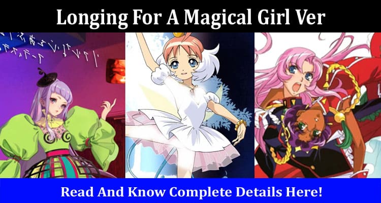 Latest News Longing For A Magical Girl Ver
