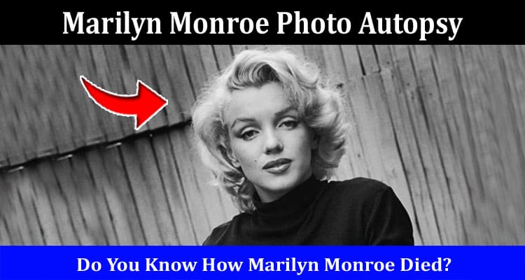 Latest News Marilyn Monroe Photo Autopsy