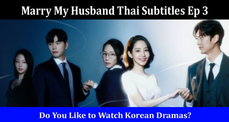 Latest News Marry My Husband Thai Subtitles Ep 3
