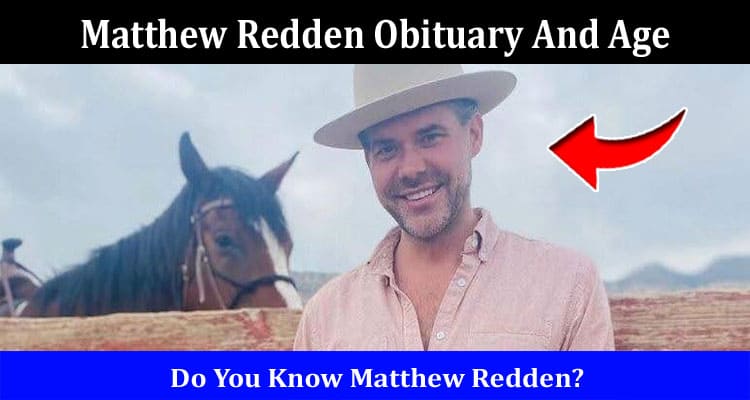 Latest News Matthew Redden Obituary And Age