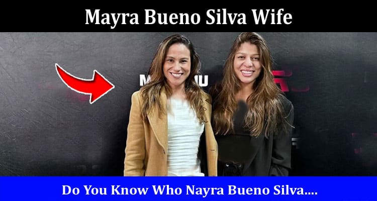 Latest News Mayra Bueno Silva Wife