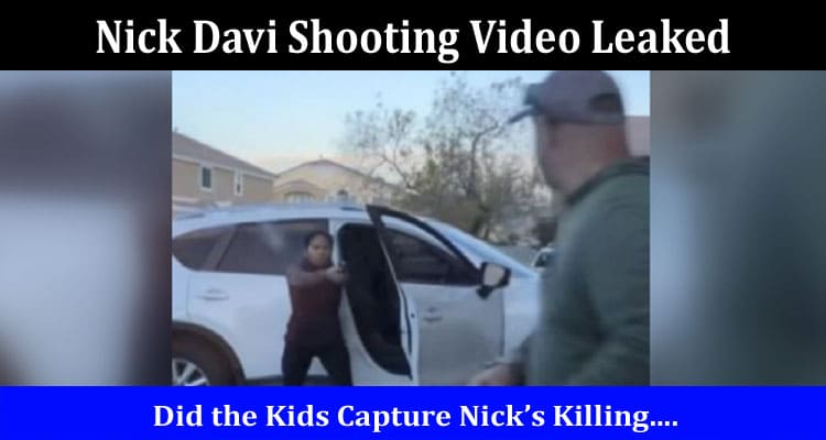 Latest News Nick Davi Shooting Video Leaked