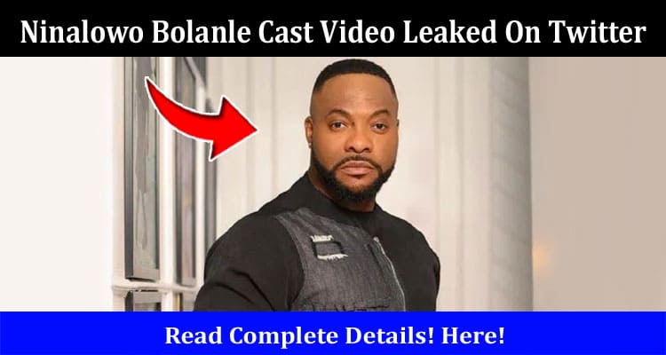 Latest News Ninalowo Bolanle Cast Video Leaked On Twitter