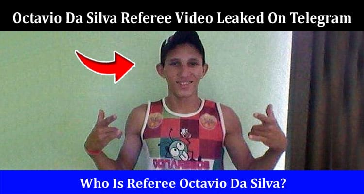Latest News Octavio Da Silva Referee Video Leaked On Telegram