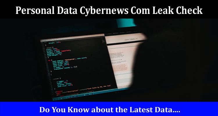 Latest News Personal Data Cybernews Com Leak Check