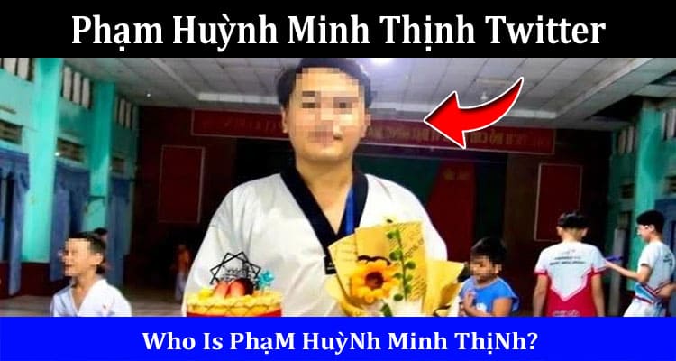 Latest News Phạm Huỳnh Minh Thịnh Twitter