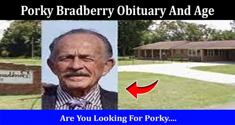 Latest News Porky Bradberry Obituary And Age