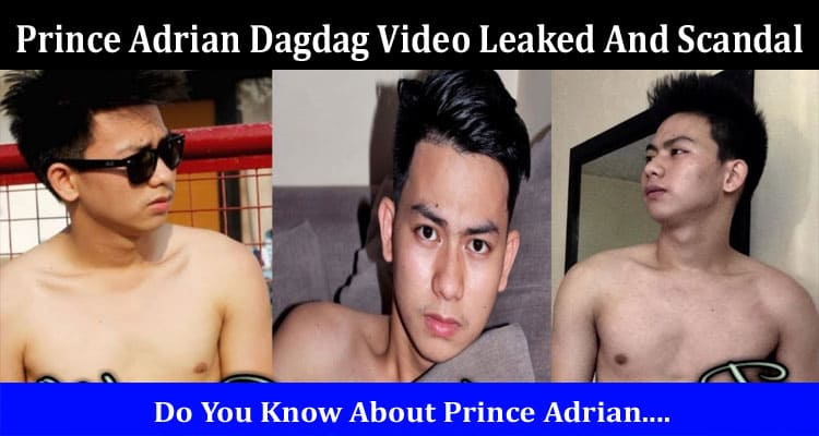 Latest News Prince Adrian Dagdag Video Leaked And Scandal