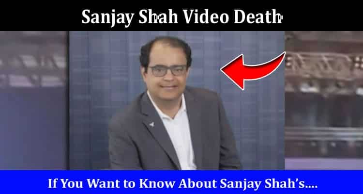 Latest News Sanjay Shah Video Death