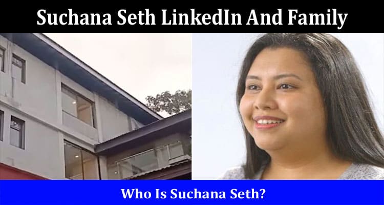 Latest News Suchana Seth Linkedin And Family