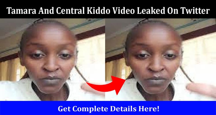 Latest News Tamara And Central Kiddo Video Leaked On Twitter