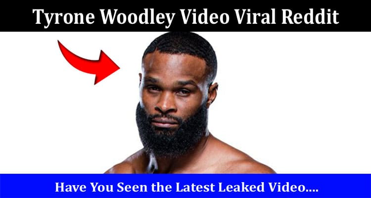 Latest News Tyrone Woodley Video Viral Reddit