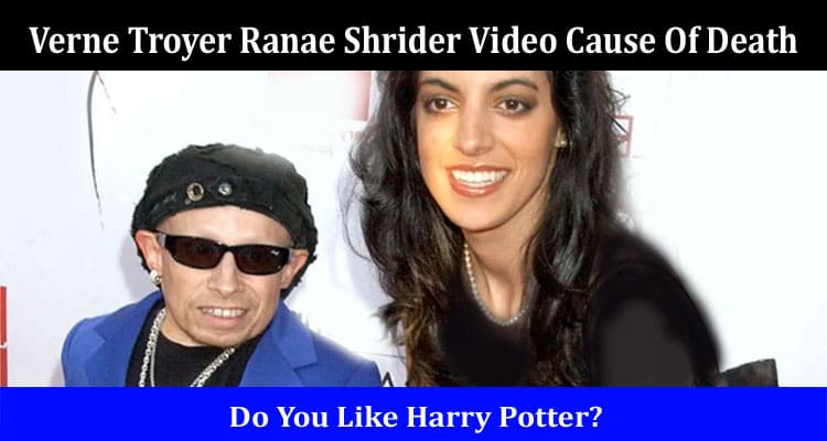 Latest News Verne Troyer Ranae Shrider Video Cause Of Death