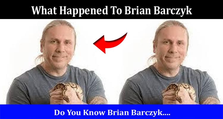 Latest News What Happened To Brian Barczyk